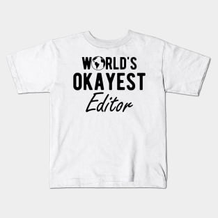 Editor - World's Okayest Editor Kids T-Shirt